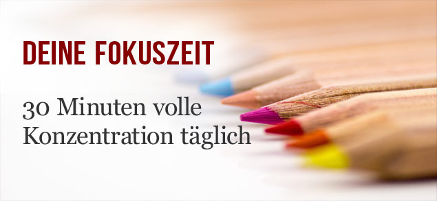 Fokuszeit - 30 Minuten volle Konzentration täglich